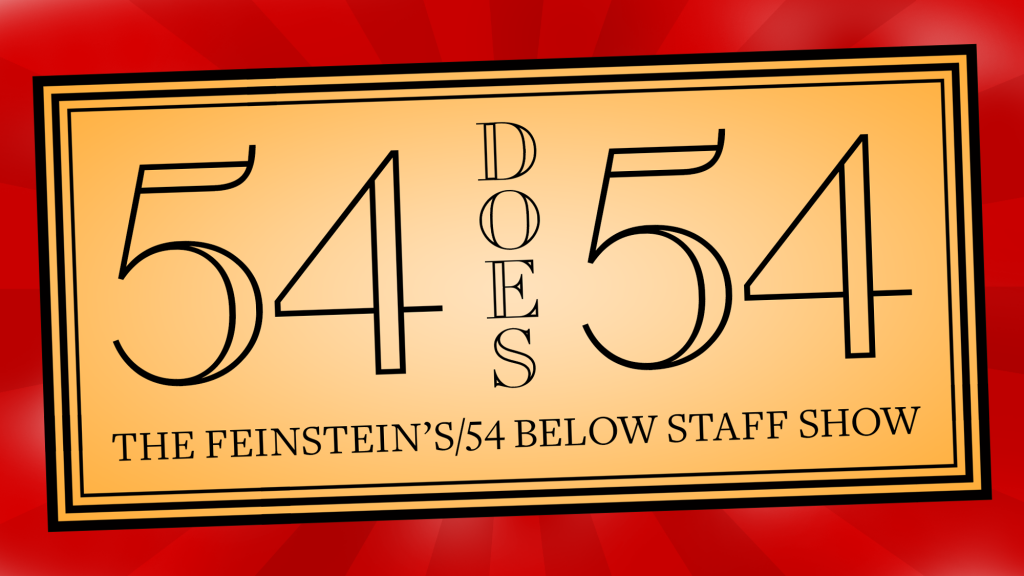 54 Does 54 The Feinstein s 54 Below Staff Show Feinstein s 54 Below